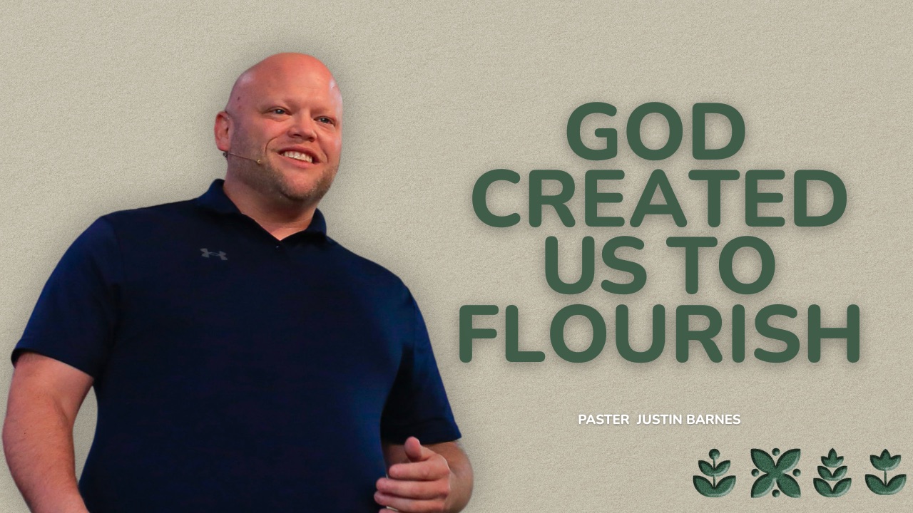 God Created Us To Flourish